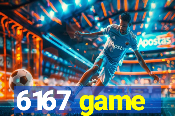 6167 game